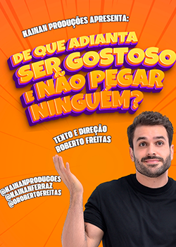 DE QUE ADIANTA SER GOSTOSO E NÃO PEGAR NINGUÉM?