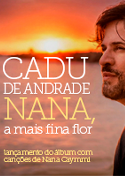Cadu de Andrade apresenta: Nana, a mais fina flor