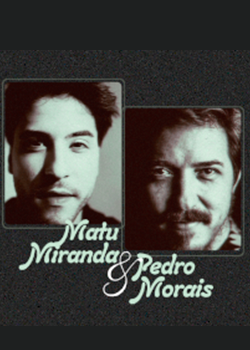 MATU MIRANDA E PEDRO MORAIS